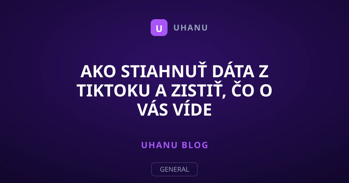 Ako stiahnuť dáta z TikToku a zistiť, čo o vás víde