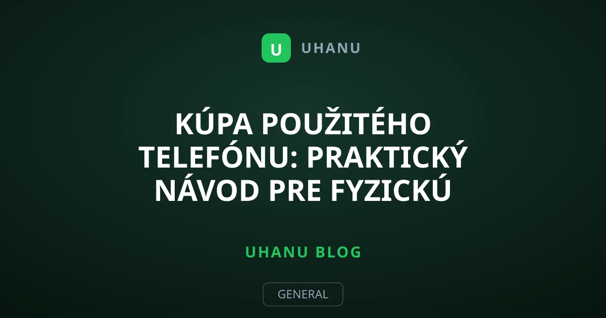 Kúpa použitého telefónu: Praktický návod pre fyzickú kontrolu