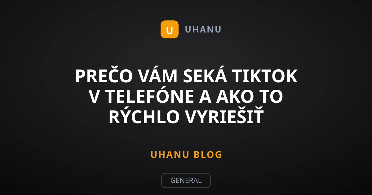 Prečo vám seká TikTok v telefóne a ako to rýchlo vyriešiť